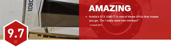 权威游戏媒体IGN评测GTX 1080 Ti:评分高达9.7