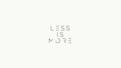 Less is